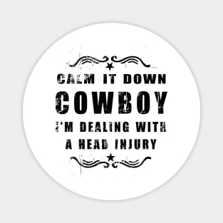 Calm it Down Cowboy - TBI Shirt Magnet